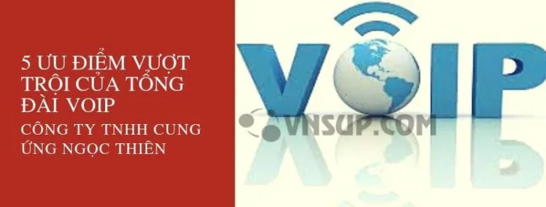  #5 ưu điểm vượt trội của tổng đài VoIP