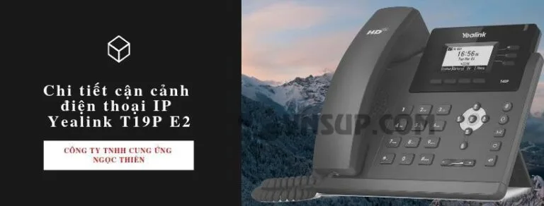 Chi tiết cận cảnh điện thoại IP Yealink T19P E2