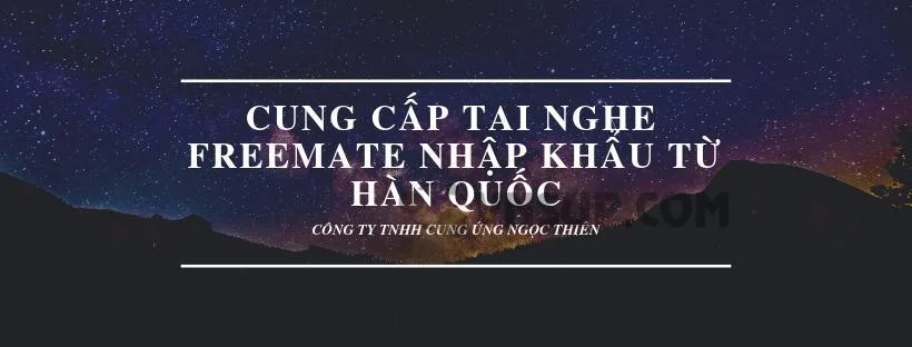 Cung cấp tai nghe Freemate nhập khẩu từ Hàn Quốc