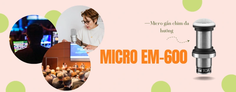 micro gắn chìm đa hướng em-600