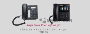 Điện thoại VoIP wifi là gì?