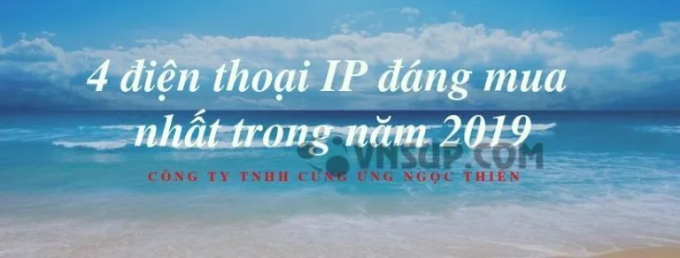 4 điện thoại IP đáng mua nhất trong năm 2019