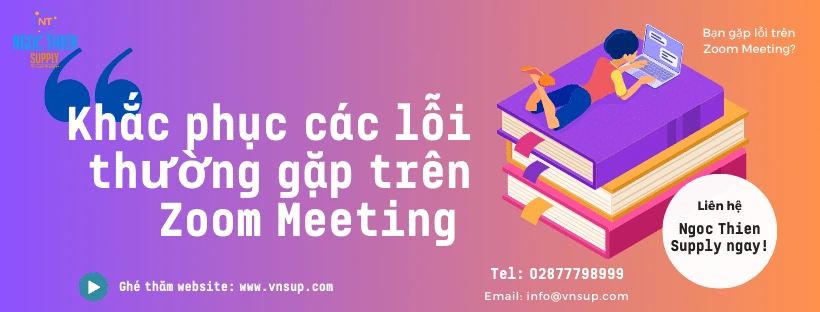 Khắc phục các lỗi thường gặp trên Zoom Meeting