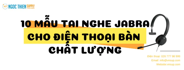 10 mẫu tai nghe Jabra cho điện thoại bàn