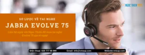 Sơ lược về tai nghe Jabra Evolve 75