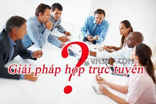 giải pháp họp trực tuyến