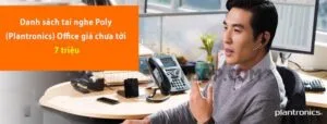 Danh sách tai nghe Poly (Plantronics) Office giá chưa tới 7 triệu