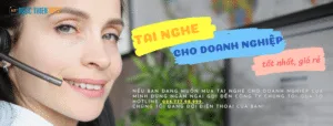 Tai nghe cho doanh nghiệp được ưa chuộng