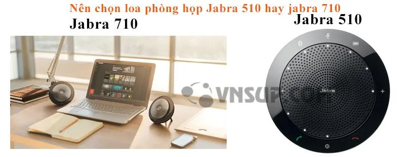 Nên chọn loa phòng họp Jabra 510 hay jabra 710