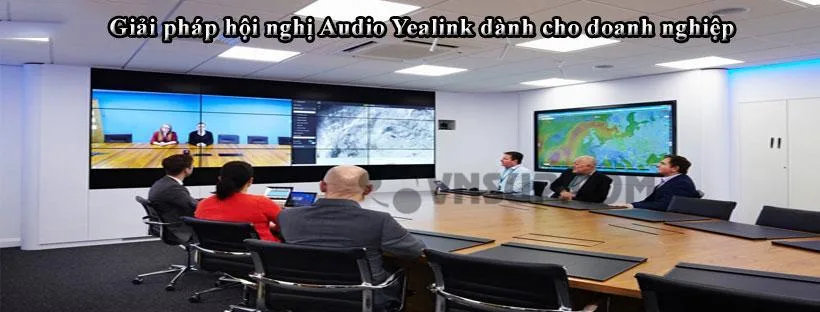 Giải pháp hội nghị Audio Yealink dành cho doanh nghiệp