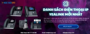 Danh sách điện thoại IP Yealink mới nhất