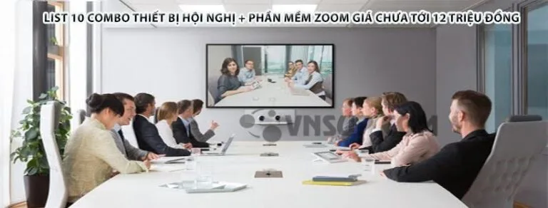 List 10 combo thiết bị hội nghị + phần mềm zoom giá chưa tới 12 triệu đồng