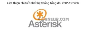 Giới thiệu chi tiết nhất hệ thống tổng đài VoIP Asterisk