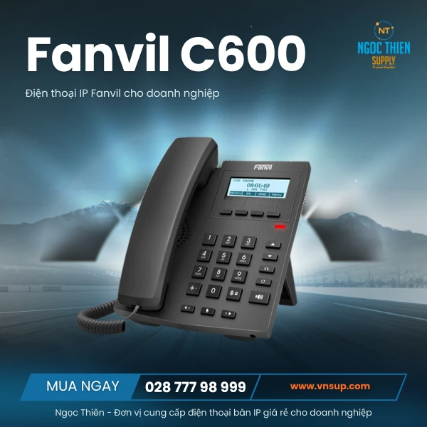 Điện thoại IP Fanvil giá rẻ cho doanh nghiệp Fanvil C600