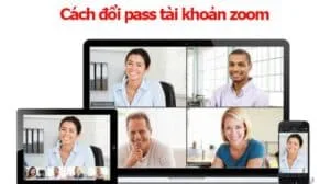 Hướng dẫn chi tiết cách đổi pass tài khoản Zoom Meeting