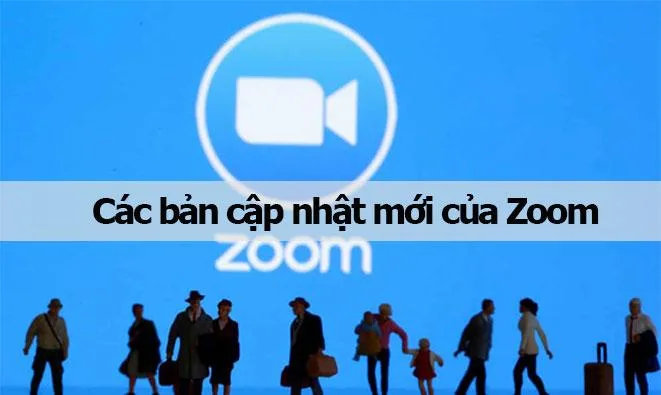 Các bản cập nhật mới của Zoom