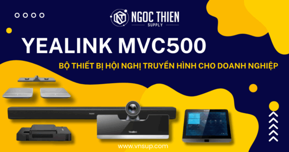 Yealink MVC500 – Bộ thiết bị hội nghị truyền hình cho doanh nghiệp