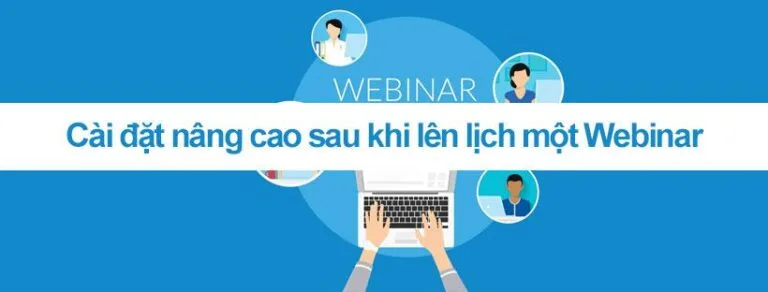 Cài đặt nâng cao sau khi lên lịch một Webinar