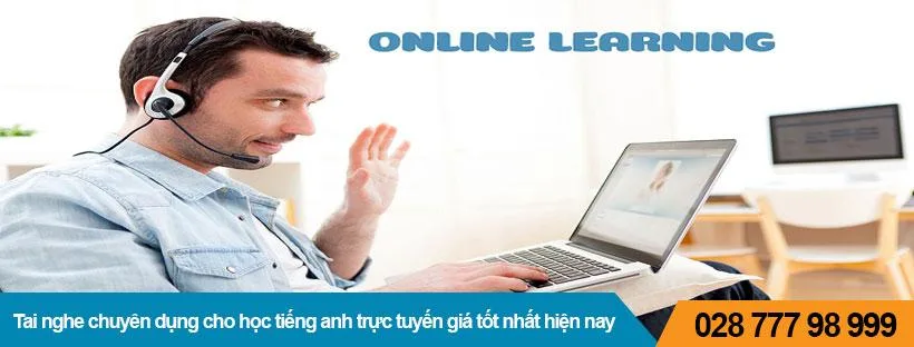 Tai nghe chuyên dụng cho học tiếng anh trực tuyến giá tốt nhất hiện nay