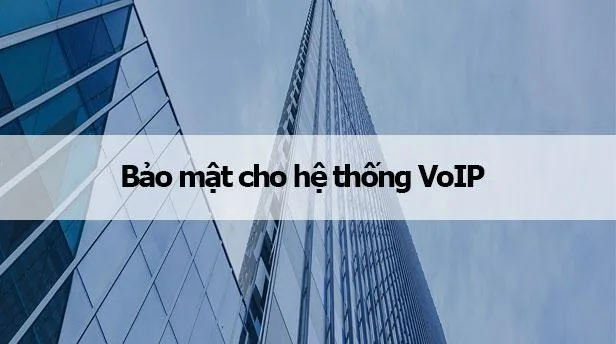 Bảo mật cho hệ thống VoIP