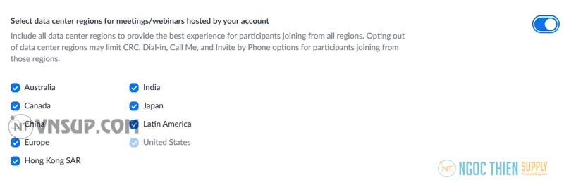 Tiếp theo lăn trang xuống phần Select data center regions for meetings/webinars hosted by your account rồi gạt nút sang bên phải