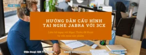 Hướng dẫn cấu hình tai nghe Jabra với 3CX