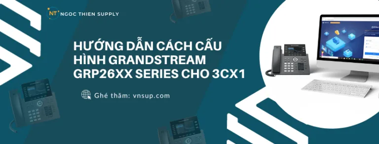 cấu hình Grandstream GRP26XX Series cho 3CX1
