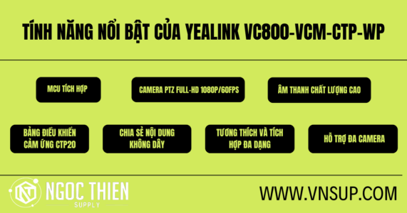 Tính năng nổi bật của Yealink VC800-VCM-CTP-WP