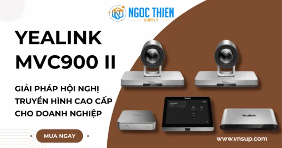 Yealink MVC900 II - Giải pháp hội nghị truyền hình cao cấp cho doanh nghiệp