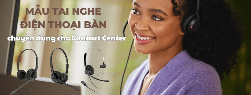 Mẫu tai nghe điện thoại bàn chuyên dụng cho Contact Center