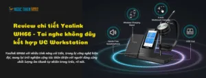 Review tai nghe Yealink WH66