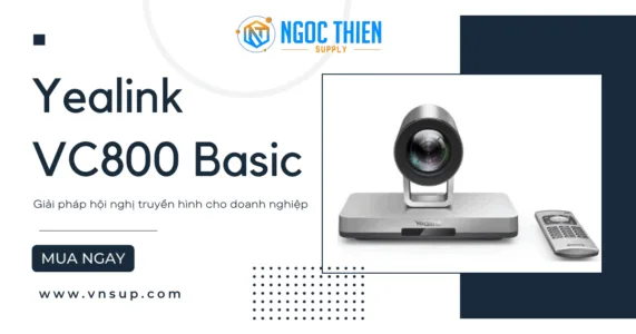 Yealink VC800 Basic – Giải pháp hội nghị truyền hình cho doanh nghiệp