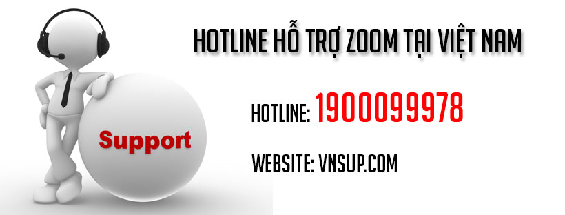 Hotline hỗ trợ Zoom tại Việt Nam và cách khắc phục Zoom bị lỗi không vào được