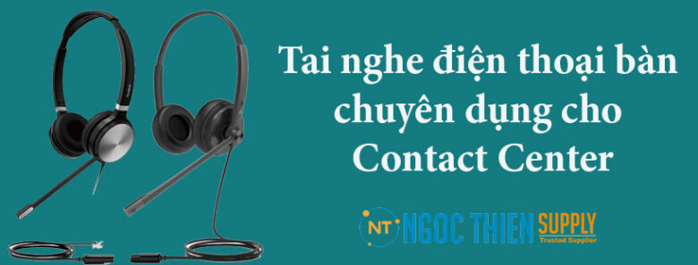 Mẫu tai nghe điện thoại bàn chuyên dụng cho Contact Center