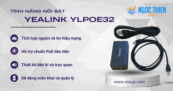 Tính năng nổi bật của Yealink YLPOE32