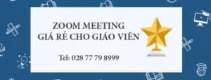 Cung cấp phần mềm zoom cho giáo viên giá ưu đãi nhất