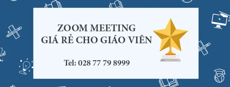 Cung cấp phần mềm zoom cho giáo viên giá ưu đãi nhất