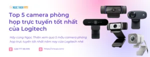 Top 5 camera phòng họp trực tuyến Logitech tốt nhất