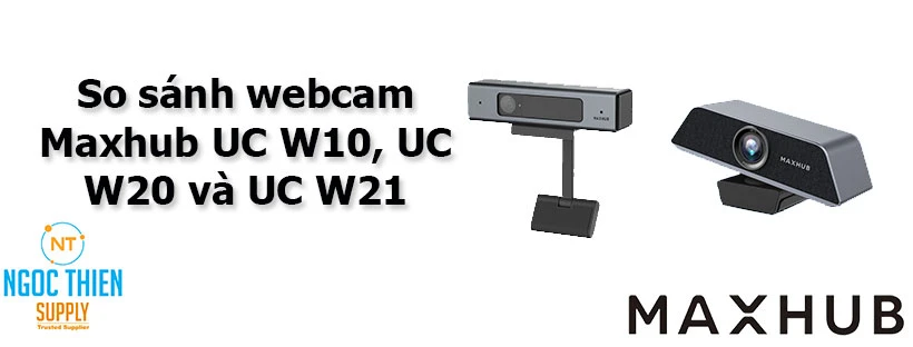 So sánh webcam Maxhub UC W10, UC W20 và UC W21