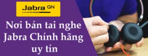 Nơi bán tai nghe Jabra chính hãng uy tín tại Việt Nam