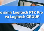 So sánh Logitech PTZ Pro 2 và Logitech GROUP