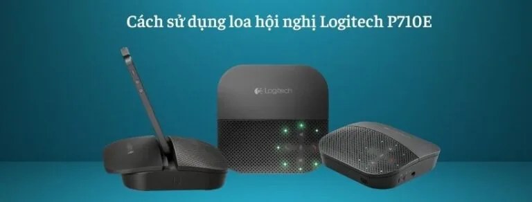 Cách sử dụng loa hội nghị Logitech P710e