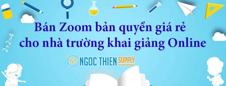 Bán Zoom bản quyền giá rẻ cho nhà trường khai giảng Online
