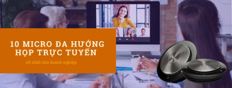 10 Micro đa hướng họp trực tuyến