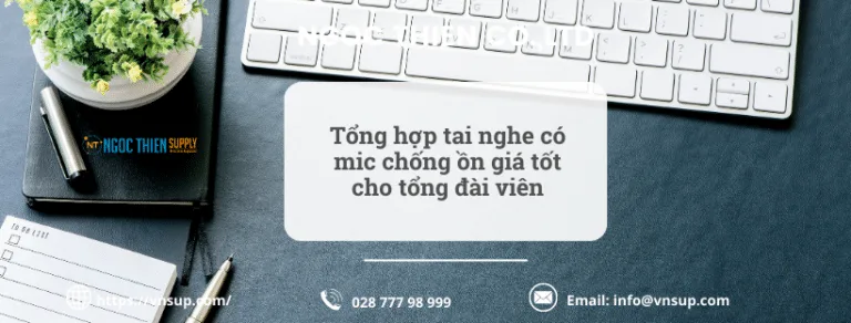 Tổng hợp tai nghe có mic chống ồn giá tốt cho tổng đài viên