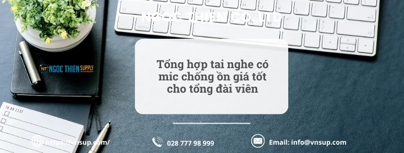Tổng hợp tai nghe có mic chống ồn giá tốt cho tổng đài viên