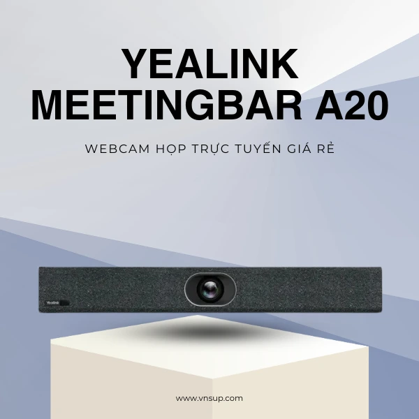 Webcam họp trực tuyến giá rẻ Yealink MeetingBar A20