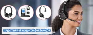 Top tai nghe chụp tai bluetooth có mic khử ồn tốt nhất thị trường