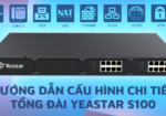 huong dan cau hinh chi tiet yeastar s100 2023