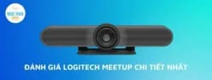 đánh giá logitech meetup chi tiết nhất
